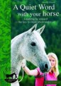 A Quiet Word with Your Horse: Learning by Reward - The Key to Motivation and Trust